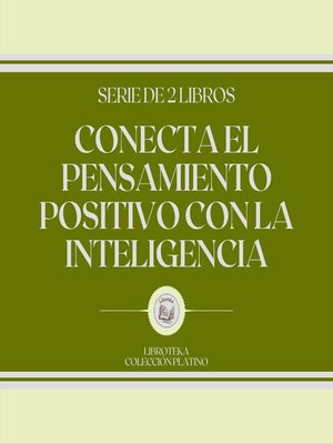 cover image of Conecta el Pensamiento Positivo con la Inteligencia (Serie de 2 libros)